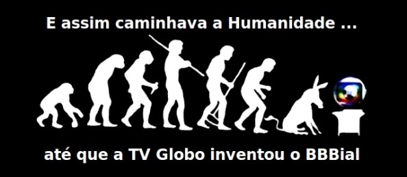 Fonte da Imagem: http://literaturaclandestina.blogspot.com.br/2011/02/bbb-voce-pode-ate-nao-assistir-mas-sabe.html